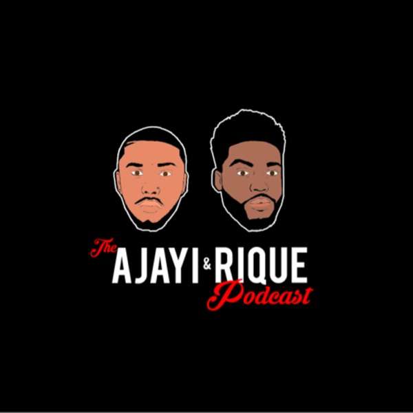 The Ajayi and Rique Podcast