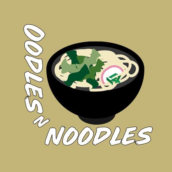 Oodles N’ Noodles Podcast