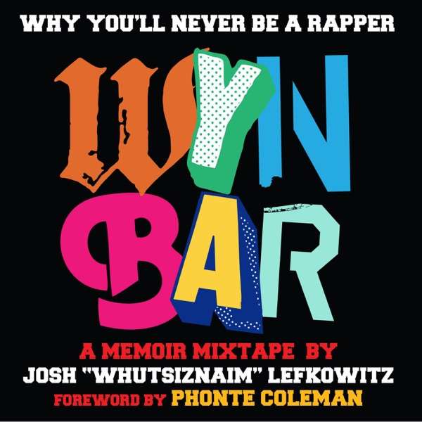 Why You’ll Never Be A Rapper – A Memoir Mixtape