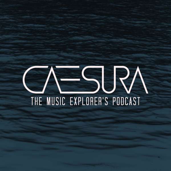 Caesura: The Music Explorer’s Podcast