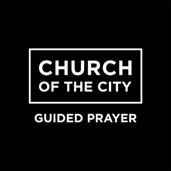 Church of the City Guided Prayer