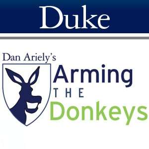 Arming the Donkeys – Dan Ariely, Duke University