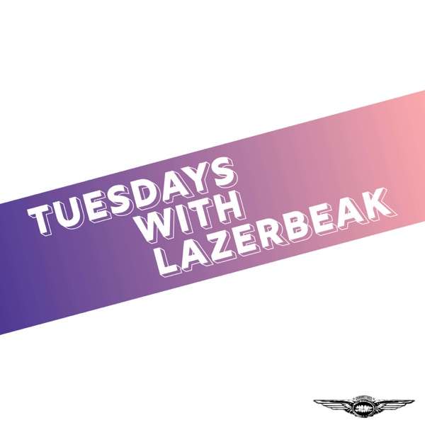 Tuesdays With Lazerbeak