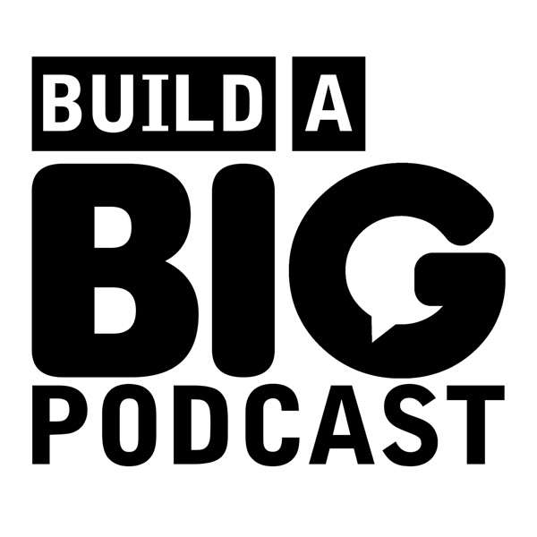 Build A Big Podcast (old) – The Marketing Podcast For Podcasters