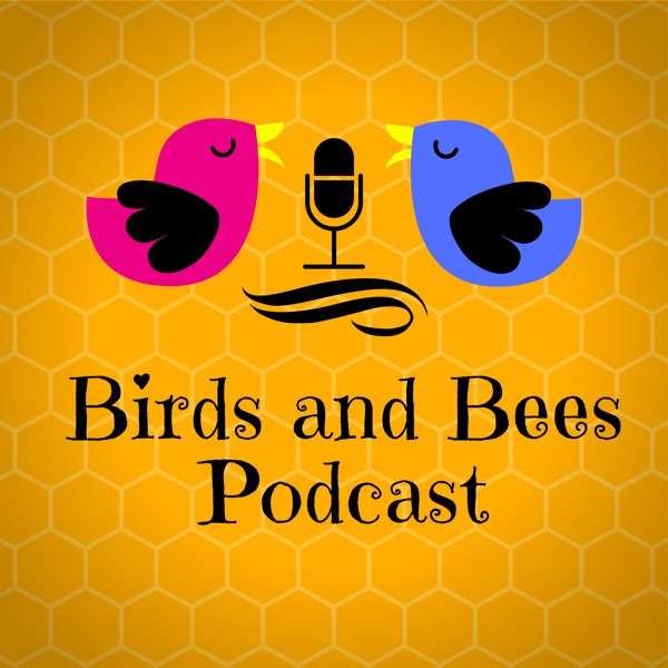 Birds and Bees Podcast