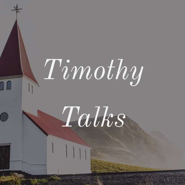 Timothy Talks