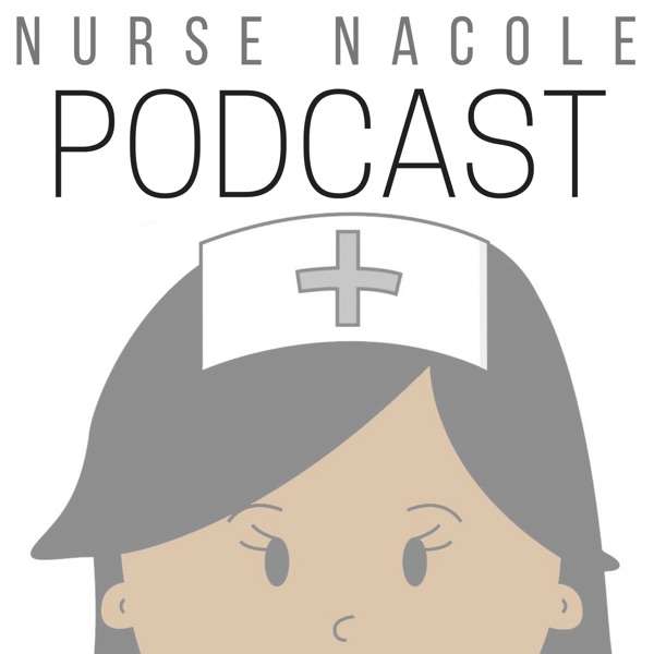 The Nurse Nacole Podcast