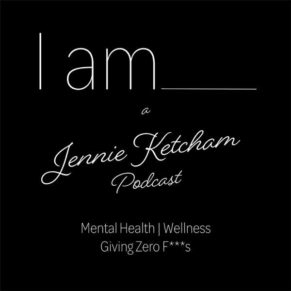 I am: a Jennie Ketcham Podcast