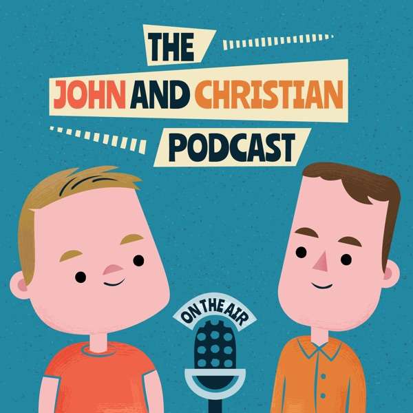 The John and Christian Podcast