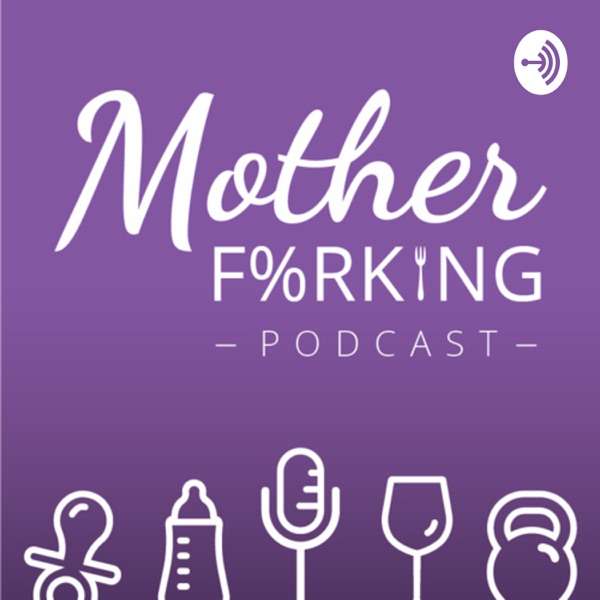 Mother Forking Podcast