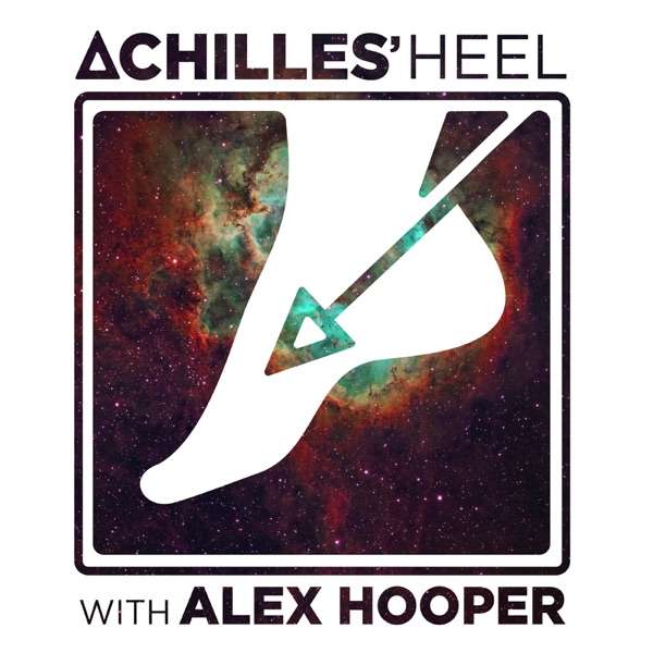 Achilles’ Heel with Alex Hooper