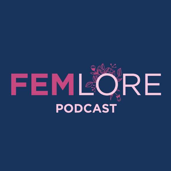 Femlore Podcast (formally Feminist Folklore)