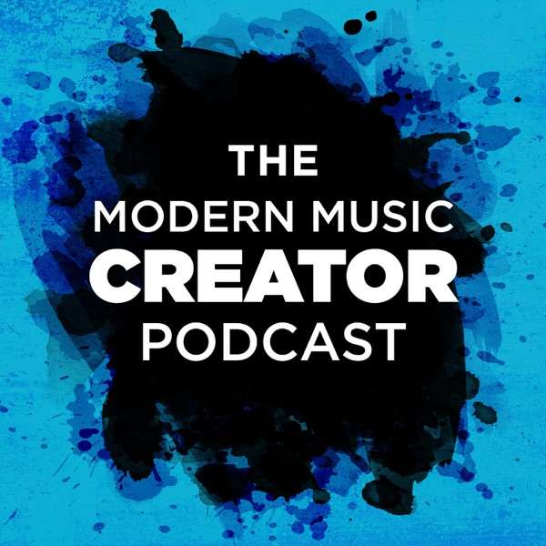 The Modern Music Creator Podcast