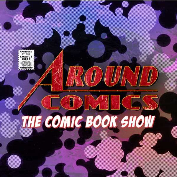 Around Comics – Comic Books, TV, Movies & More