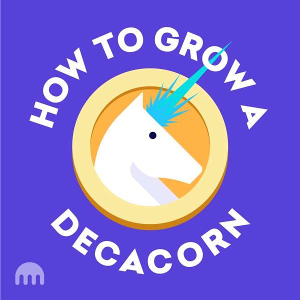 How To Grow A Decacorn