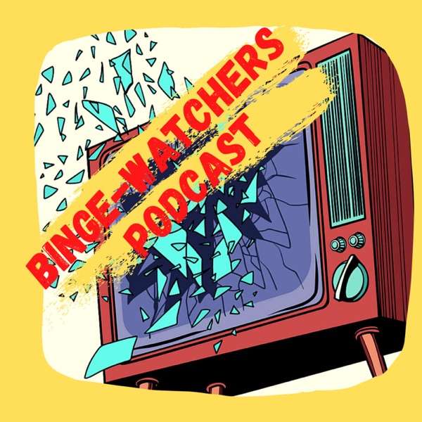Katie Holmes Hentai Porn - Binge-Watchers Podcast - TopPodcast.com