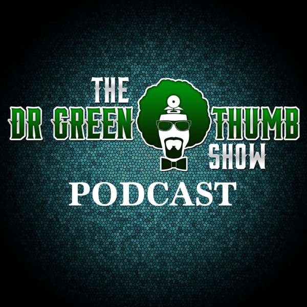 The Dr. Greenthumb Show Podcast