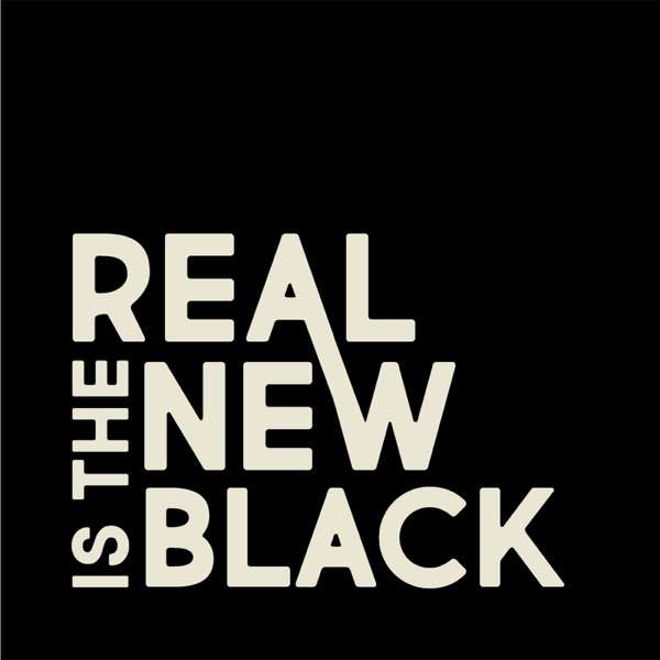 Real Is The New Black