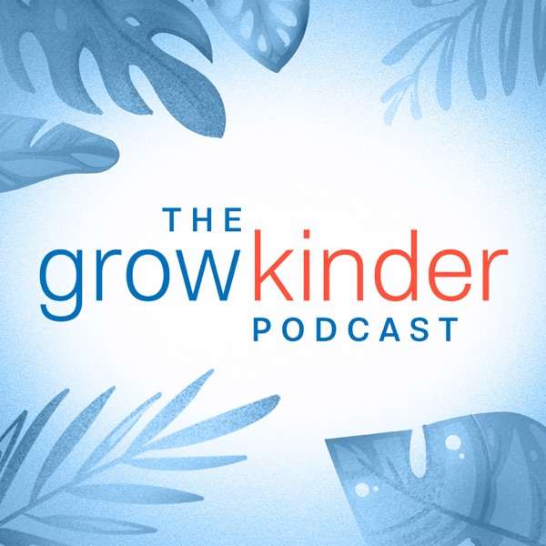 The Grow Kinder Podcast