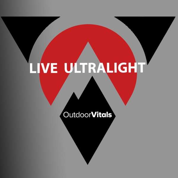 Live Ultralight Podcast  | Backpacking, Travel, and Adventure