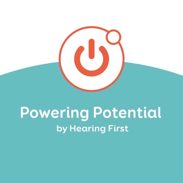 Powering Potential: A Podcast by Hearing First