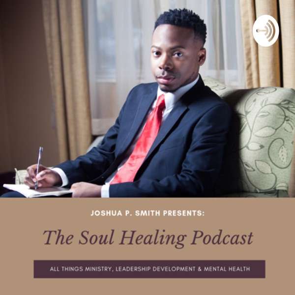 The Soul Healing Podcast with Joshua P. Smith