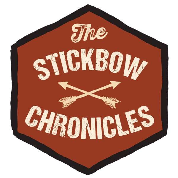 The Stickbow Chronicles- Traditional Bowhunting Podcast