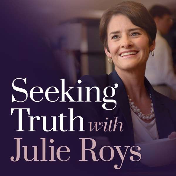 Seeking Truth with Julie Roys