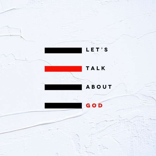 Let’s Talk About God