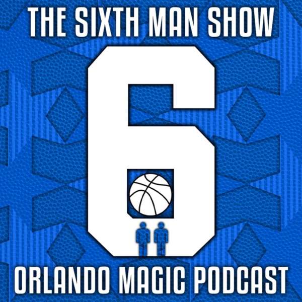 The Sixth Man Show – Orlando Magic Podcast