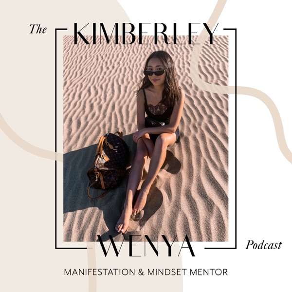 The Kimberley Wenya Podcast | Manifestation + Mindset Mentor