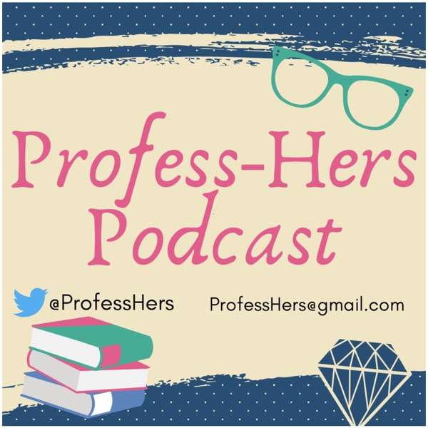 The Profess-Hers Podcast
