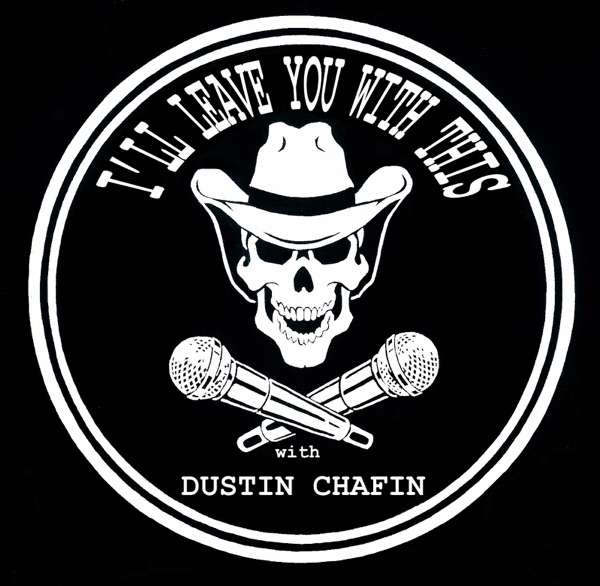 I’ll Leave You With This with Dustin Chafin