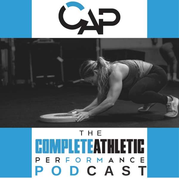 The Complete Athletic Performance Podcast