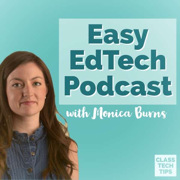 Easy EdTech Podcast with Monica Burns