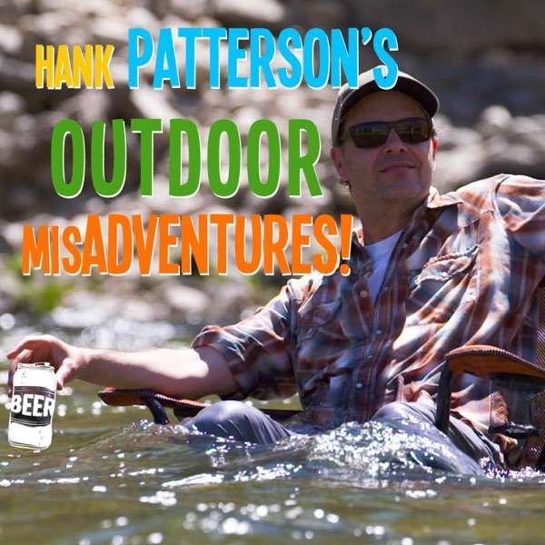 Hank Patterson’s Outdoor MisAdventures