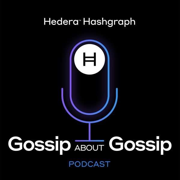 Hedera Hashgraph – Gossip About Gossip Podcast
