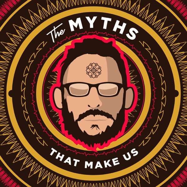 The Myths That Make Us