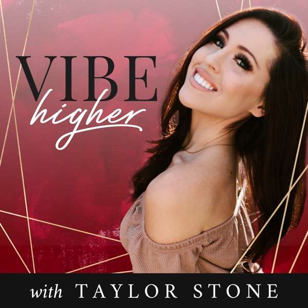 Vibe Higher With Taylor Stone