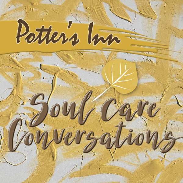 Potter’s Inn Soul Care Conversations