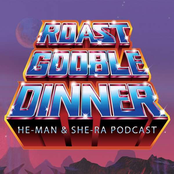 He-Man.org’s Roast Gooble Dinner