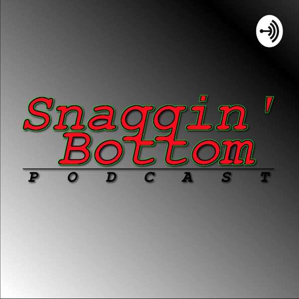 Snaggin’ Bottom Podcast
