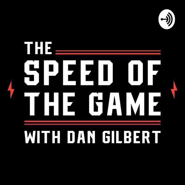 The Speed Of The Game with Dan Gilbert