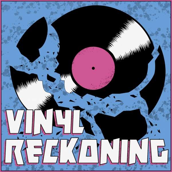 The Vinyl Reckoning Podcast