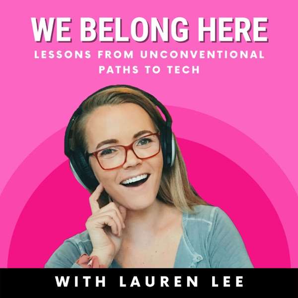 We Belong Here: Lessons from Unconventional Paths to Tech