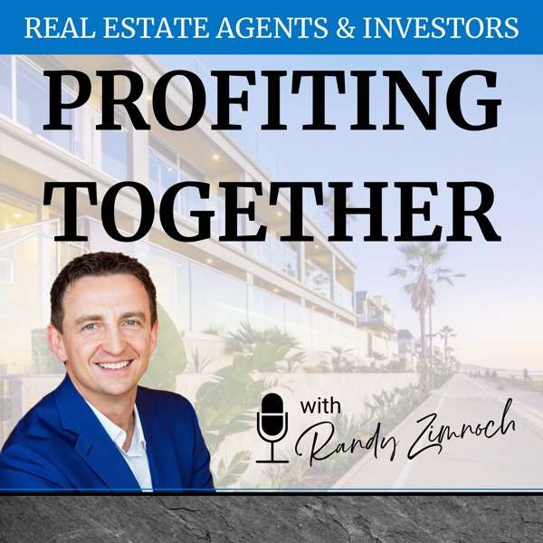 Real Estate: Agents and Investors Profiting Together | Randy Zimnoch