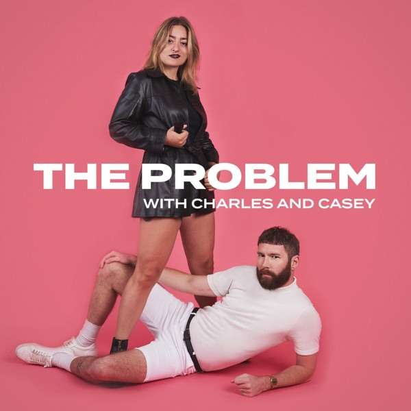 The Problem with Charles & Casey