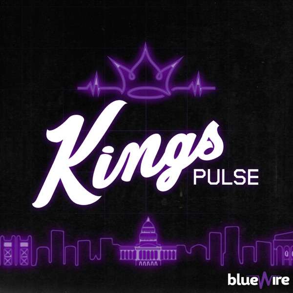 Kings Pulse: A Sacramento Kings Podcast