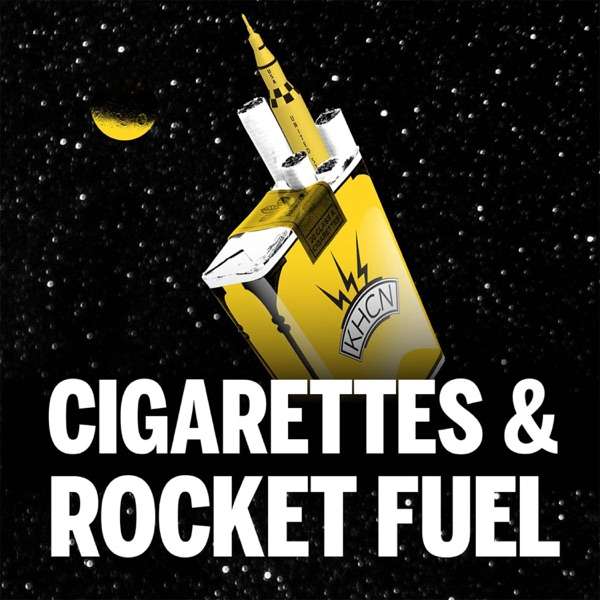 Cigarettes & Rocket Fuel