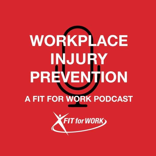 WORKPLACE INJURY PREVENTION – A FIT FOR WORK PODCAST